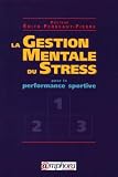 La Gestion Mentale Du Stress Pour La Performance Sportive