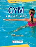 Gym Aquatique. 120 Exercices Et Programme D'entra%C3%AEnement