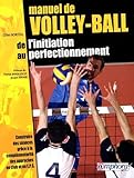 Manuel De Volley Ball : De L'initiation Au Perfectionnement