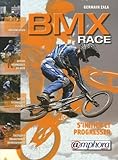 Bmx Race (french Edition): S'initier Et Progresser
