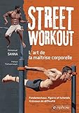 Street Workout Lart De La Maitrise Corporelle Fondamentaux Figures