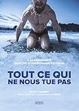 Tout Ce Qui Ne Nous Tue Pas   A La D%C3%A9couverte De Notre Extraordinaire Potentiel