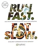 Run Fast Eat Slow   Des Recettes Savoureuses Pour Les Athl%C3%A8tes