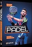 Les Fondamentaux Du Padel   S'initier Et Progresser