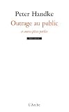 Outrage Au Public Et Autres Pices Parles Prix Nobel De Littrature 2019