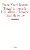 Travail à domicile: Une affaire d'homme: Train de ferme
