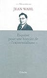 Esquisse Pour Une Histoire De Lexistentialisme 