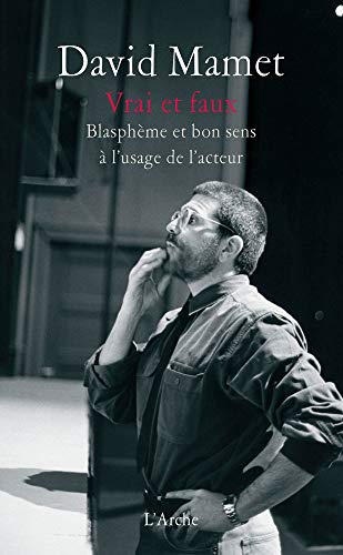 Vrai et faux - Blasph&egrave;me et bon sens &agrave; l'usage de l'acteur D