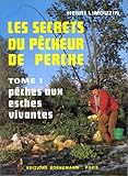 Les Secrets Du P%C3%AAcheur De Perche, Tome 1. P%C3%AAches Aux Esches Vivantes