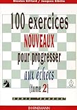 100 Exercices Nouveaux Pour Progresser Aux %C3%A9checs, Tome 2