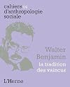 cahiers d'anthropologie sociale n° 4. Walter Benjamin : La tradition des vaincus