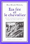 La fee et le chevalier: Essai de mythanalyse de quelques lais feeriques des XIIe et XIIIe siecles (Collection Essais) (French Edition)