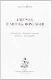 Loeuvre Darthur Honegger Chronologie Catalogue Raisonn Analyses Discographie