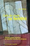 Lart De Vivre Sa Fertilit Methode Symptothermique De Regulation Naturelle Des Naissances