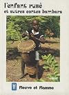 L'Enfant rusé, et autres contes bambara: Mali et Sénégal oriental