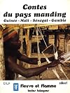 Contes du pays manding: Guinée, Mali, Sénégal, Gambie