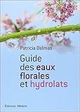 Guide Des Eaux Florales Et Des Hydrolats