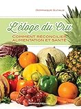 L'%C3%A9loge Du Cru : Comment R%C3%A9concilier Alimentation Et Sant%C3%A9