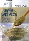 Largile Vertueuse Comment Choisir La Bonne Argile Pour Votre Sant