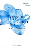 Docteur Bach, Un %C3%AAtre D'exception