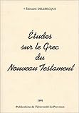 Etudes Sur Le Grec Du Nouveau Testament Recueil Darticles