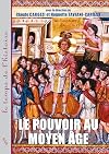 Le pouvoir au Moyen âge. Idéologies, pratiques, représentations [Séminaire de l'équipe de recherches Sociétés, idéologies et croyances au Moyen âge]