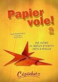 Papier Vole 2 Une Pleiade De Modeles Attractifs Prets A Decoller
