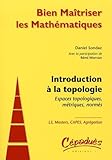 Introduction A La Topologie : Espaces Topologiques, M%C3%A9triques, Norm%C3%A9s
