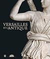 Versailles et l'Antique : Exposition, château de Versailles, 13 novembre 2012 au 17 mars 2013
