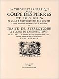 La Th%C3%A9orie Et La Pratique De La Coupe Des Pierres Et Des Bois : Pour La Construction Desvoutes Et Autres Parties Des B%C3%A2timens Civils & Militaires : Ou, Trait%C3%A9 De St%C3%A9r%C3%A9otomie %C3%A0 L'usage De L'architecture (3 Volumes)