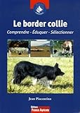 Le Border Collie : Comprendre, %C3%A9duquer, S%C3%A9lectionner