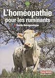 L'hom%C3%A9opathie Pour Les Ruminants : Guide Th%C3%A9rapeutique