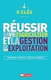 5 Cl%C3%A9s Pour R%C3%A9ussir Sa Vie D'agriculteur Et La Gestion De Son Exploitation: Toutes Les %C3%A9tapes Dune Vie Professionnelle