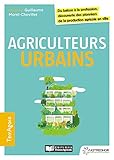 Agriculteurs Urbains: Du Balcon %C3%A0 La Profession D%C3%A9couverte Des Pionniers De La Production Agricole En Ville