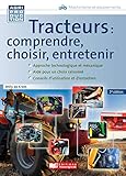 Tracteurs : Comprendre, Choisir, Entretenir