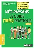 N%C3%A9o Paysans, Le Guide (tr%C3%A8s) Pratique   2e %C3%A9d.: Toutes Les %C3%A9tapes De L'installation En Agro%C3%A9cologie Et Permaculture