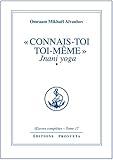 Connais Toi Toi M%C3%AAme : Jnani Yoga, Volume 1