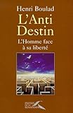 L'anti Destin : L'homme Face %C3%A0 Sa Libert%C3%A9
