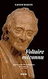 Voltaire M%C3%A9connu. Aspects Cach%C3%A9s De L'humanisme Des Lumi%C3%A8res (format Poche)