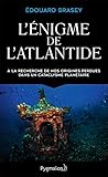 Lenigme De Latlantide A La Recherche De Nos Origines Perdues Dans Un Cataclysme Plantaire