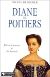 Diane de Poitiers : Reine d'amour et de beauté
