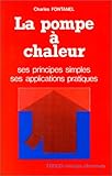 La Pompe Chaleur Ses Principes Simples Ses Applications Pratiques