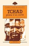 Tchad, genese d'un conflit (Racines du present) (French Edition)