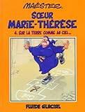 Soeur Mariethrse Des Batignolles Tome 4 Sur La Terre Comme Au Ciel