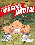 Pascal Brutal T1 La Nouvelle Virilite