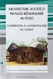 Architecture Socit Et Payssage Btammarib Au Togo Contribution Lanthropologie De Lhabitat 1cdrom