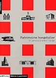 Patrimoine Hospitalier Un Parcours Travers Leurope