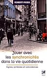 Jouer Avec Les Synchronicit%C3%A9s Dans La Vie Quotidienne : Signes, Symboles Et Co%C3%AFncidences