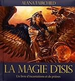 La Magie D'isis : Un Livre D'incantations Et De Pri%C3%A8res