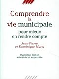 Comprendre La Vie Municipale Pour Mieux En Rendre Compte. 4%C3%A8me %C3%A9dition Actualis%C3%A9e Et Augment%C3%A9e